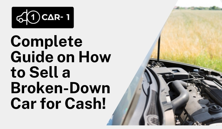 blogs/Complete Guide on How to Sell a Broken-Down Car for Cash!